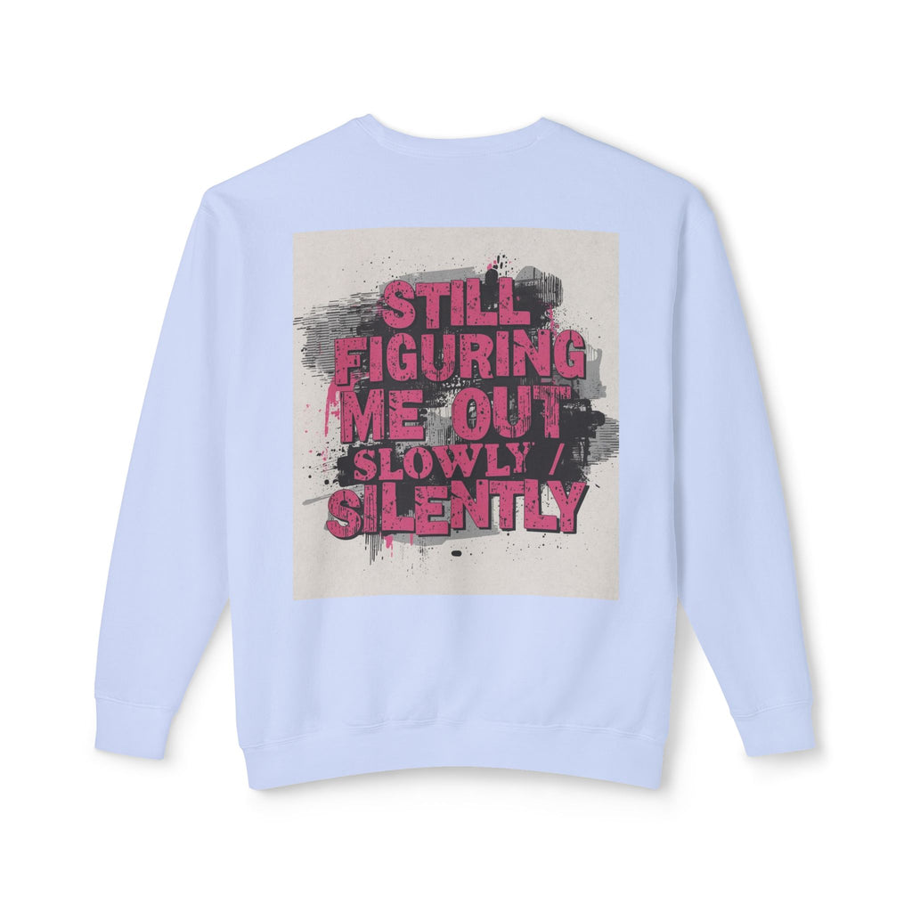 Crewneck Sweatshirt — "Low Social" Minimal Front, "Still Figuring Me Out Slowly/Silently" Graphic Back