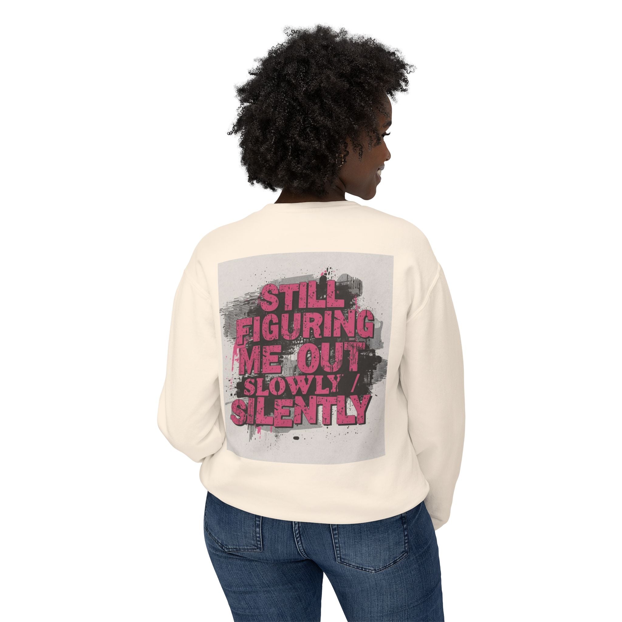 Crewneck Sweatshirt — "Low Social" Minimal Front, "Still Figuring Me Out Slowly/Silently" Graphic Back