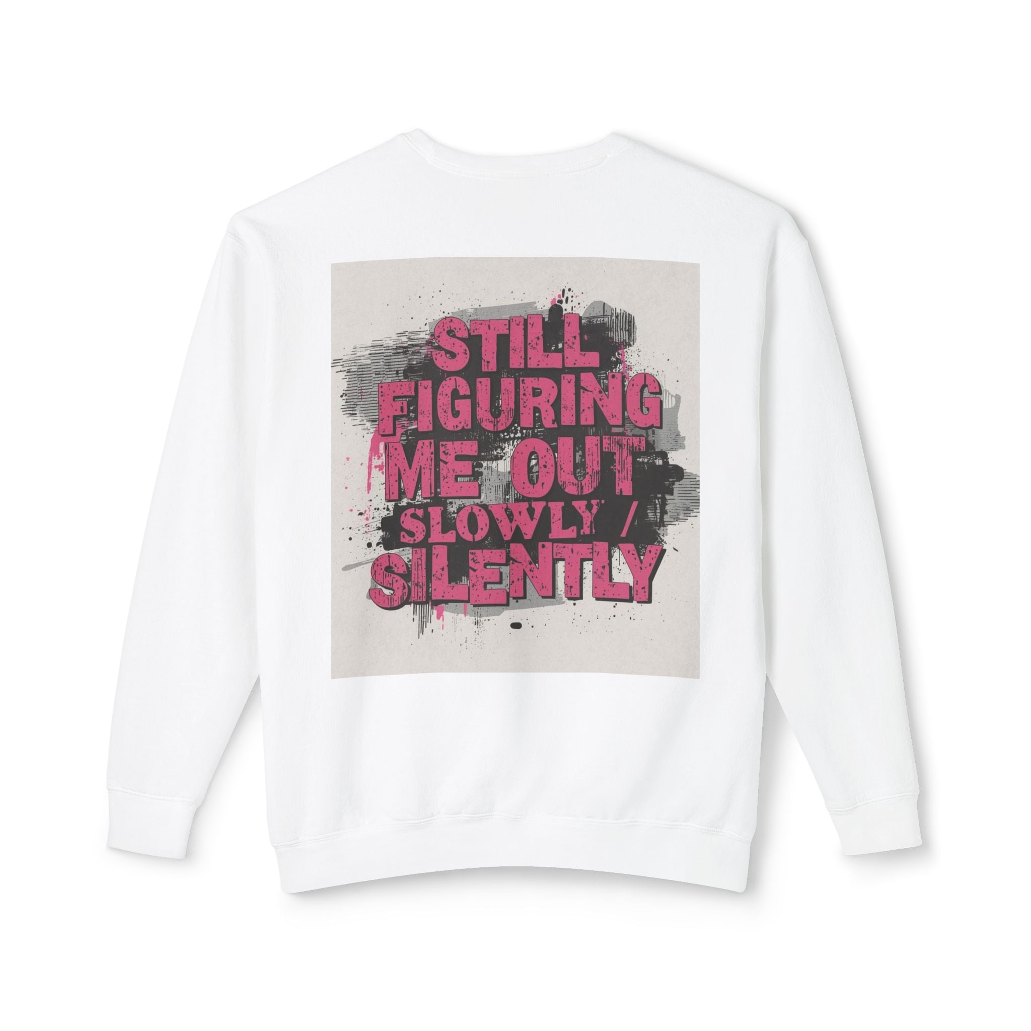 Crewneck Sweatshirt — "Low Social" Minimal Front, "Still Figuring Me Out Slowly/Silently" Graphic Back