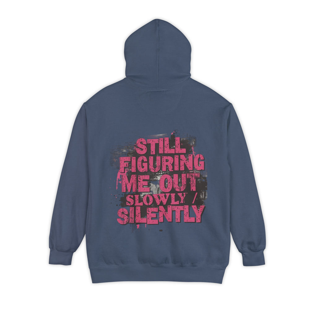 Hoodie — "Still Figuring Me Out Slowly, Silently" Graphic Pullover