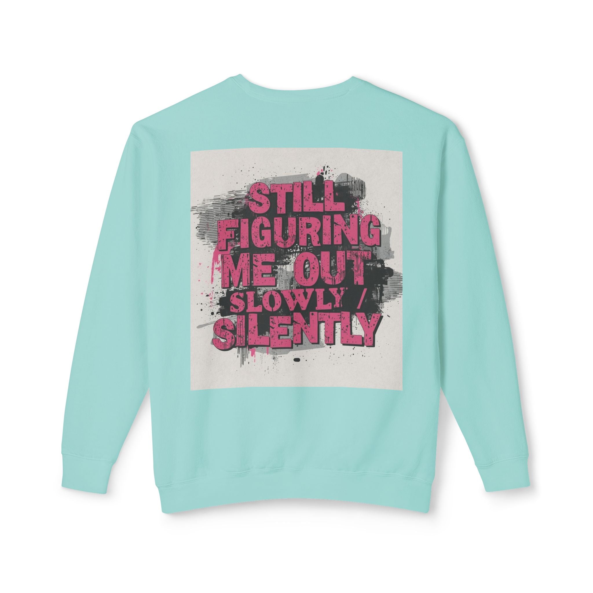 Crewneck Sweatshirt — "Low Social" Minimal Front, "Still Figuring Me Out Slowly/Silently" Graphic Back