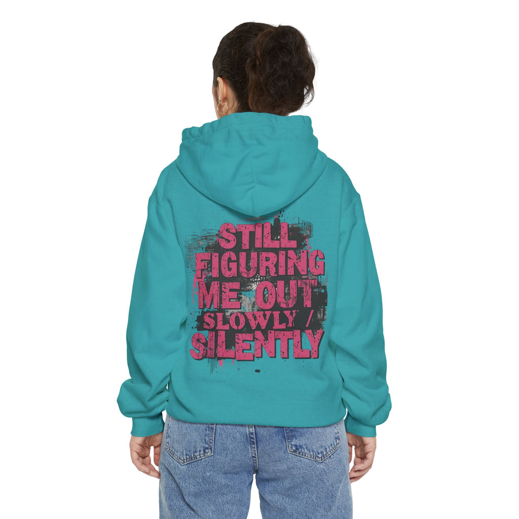 Hoodie — "Still Figuring Me Out Slowly, Silently" Graphic Pullover