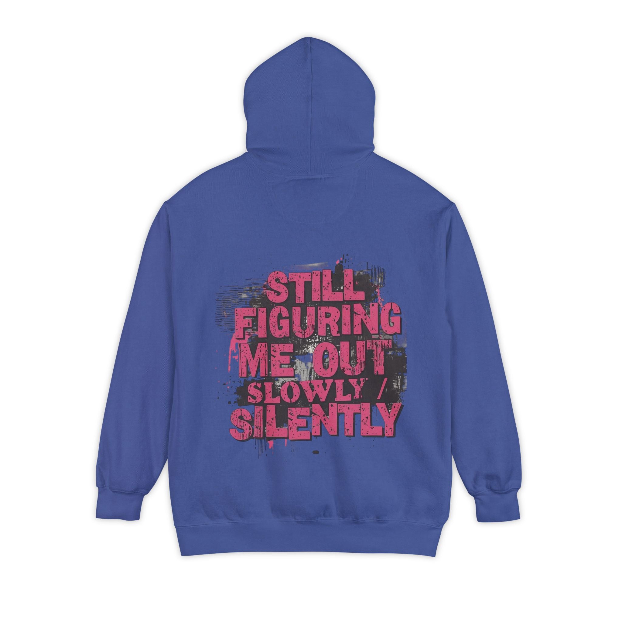 Hoodie — "Still Figuring Me Out Slowly, Silently" Graphic Pullover