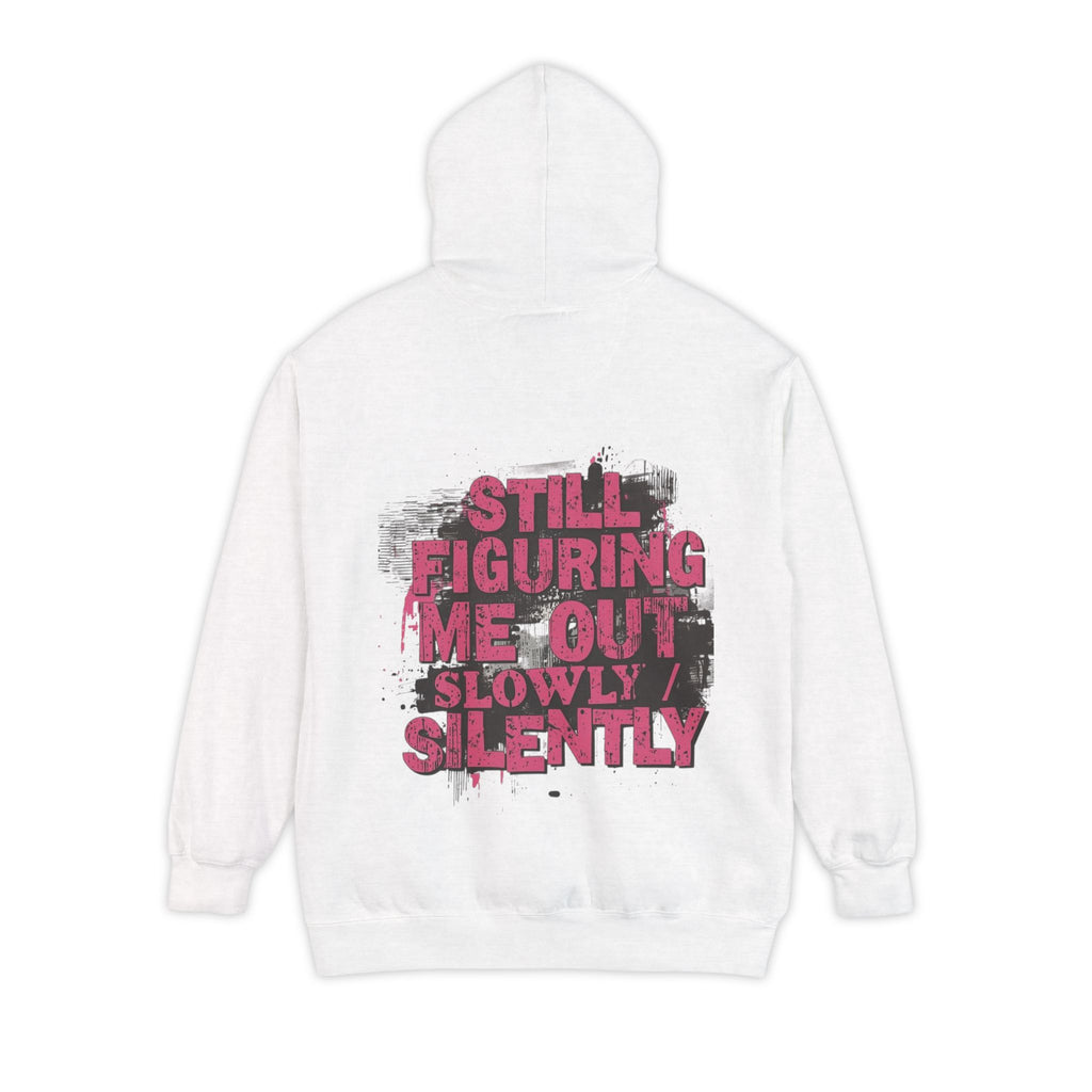 Hoodie — "Still Figuring Me Out Slowly, Silently" Graphic Pullover