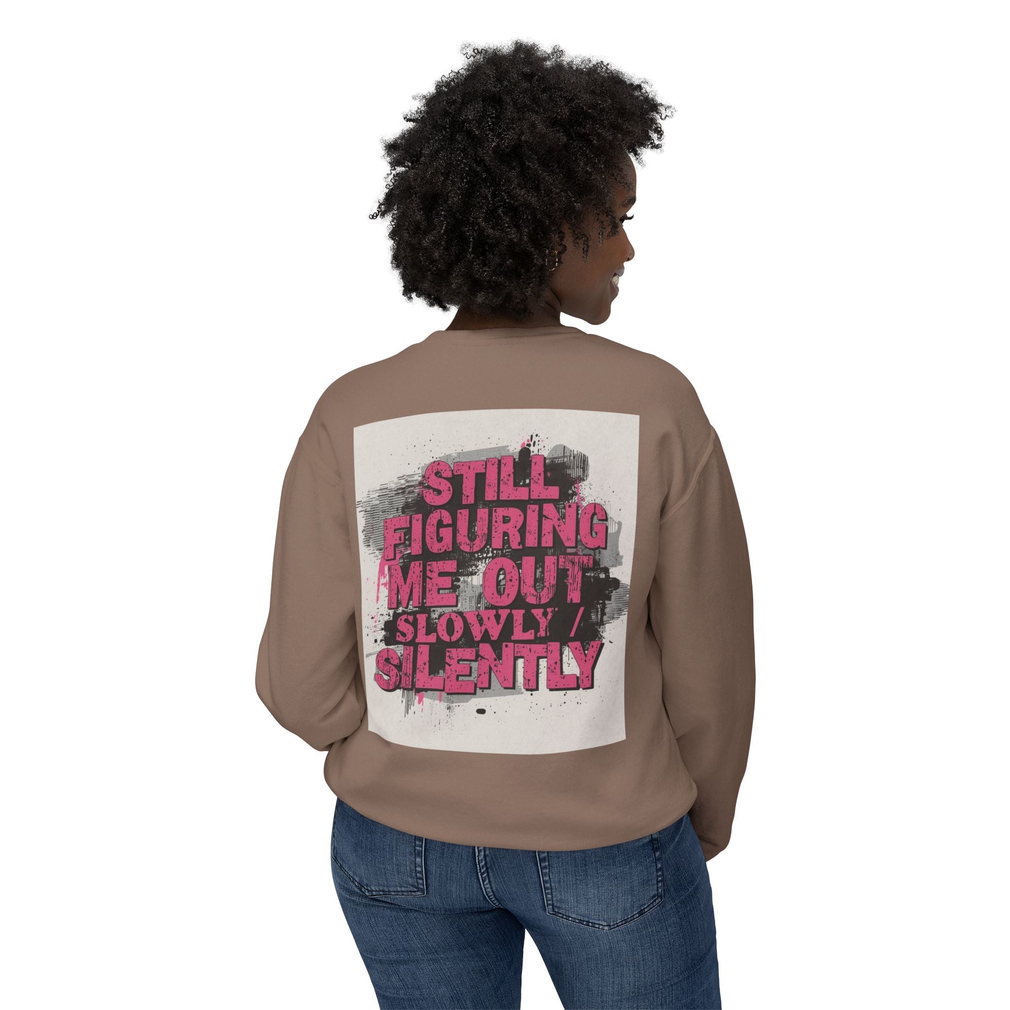 Crewneck Sweatshirt — "Low Social" Minimal Front, "Still Figuring Me Out Slowly/Silently" Graphic Back