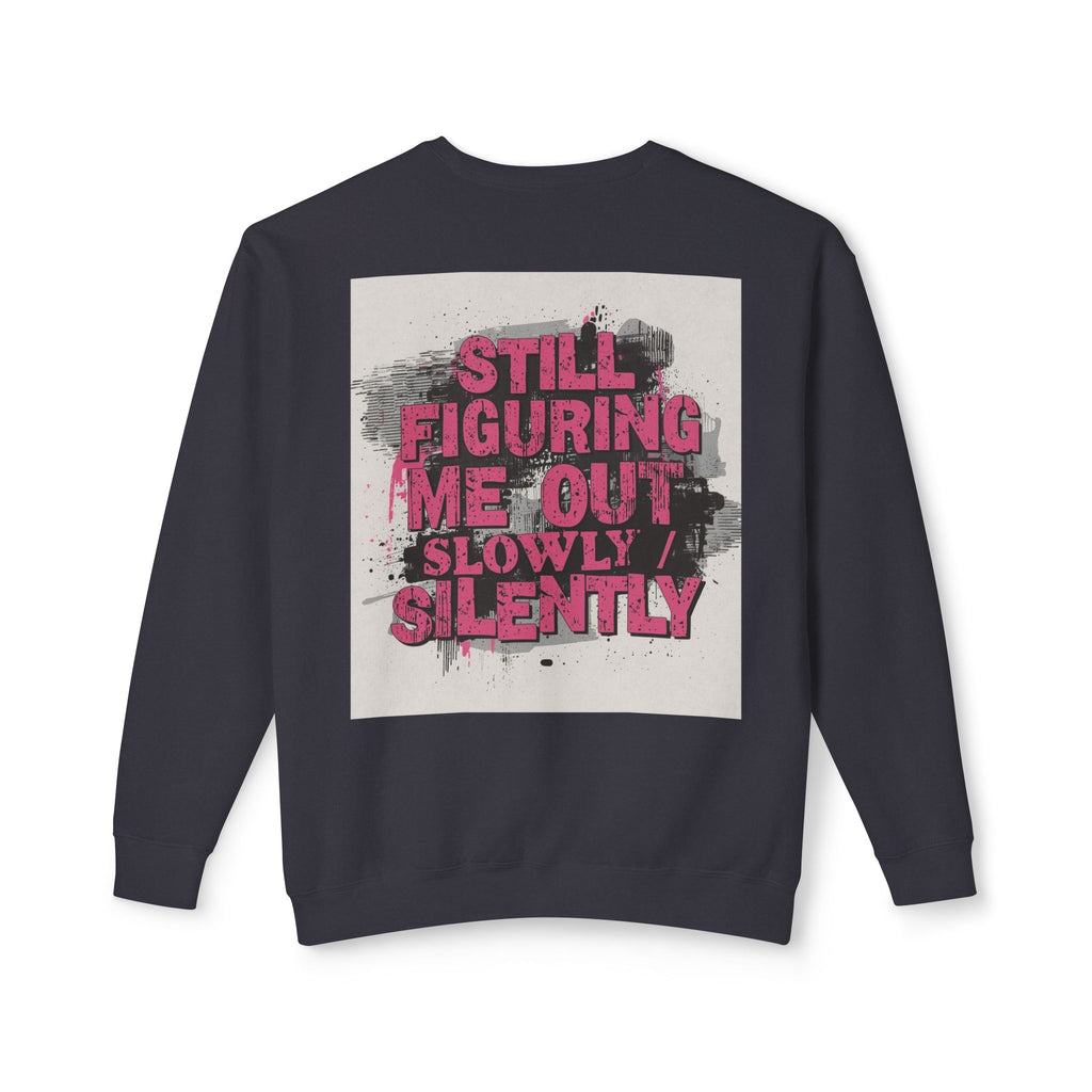 Crewneck Sweatshirt — "Low Social" Minimal Front, "Still Figuring Me Out Slowly/Silently" Graphic Back