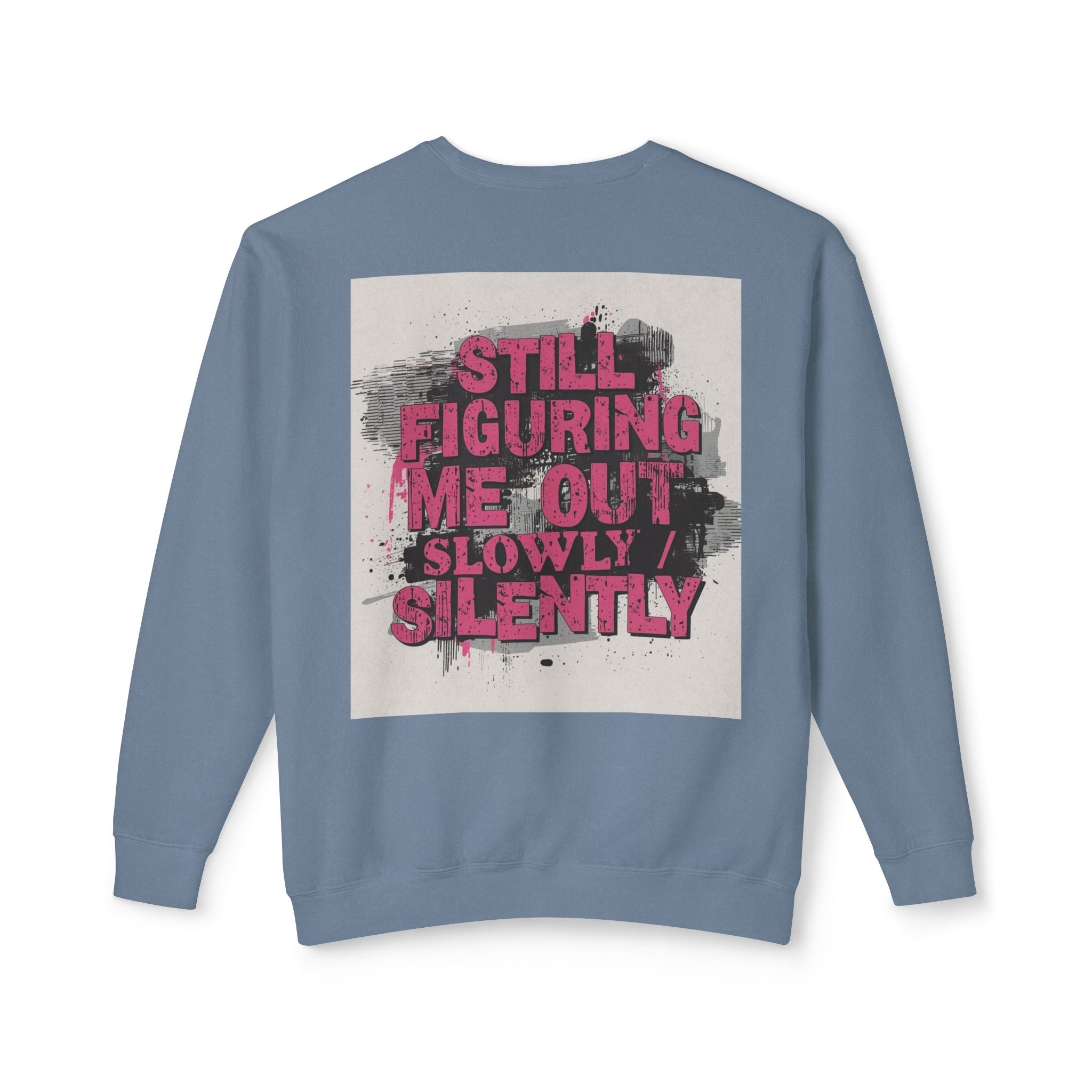 Crewneck Sweatshirt — "Low Social" Minimal Front, "Still Figuring Me Out Slowly/Silently" Graphic Back