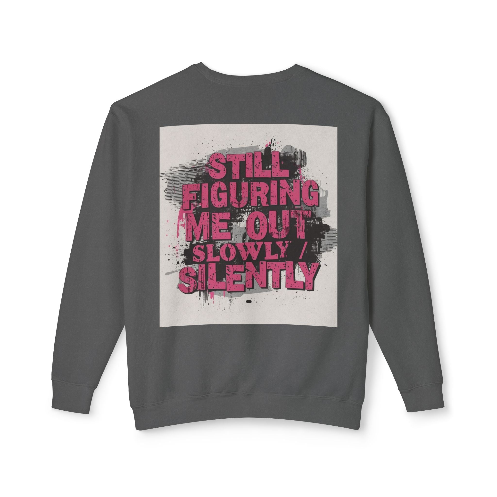 Crewneck Sweatshirt — "Low Social" Minimal Front, "Still Figuring Me Out Slowly/Silently" Graphic Back