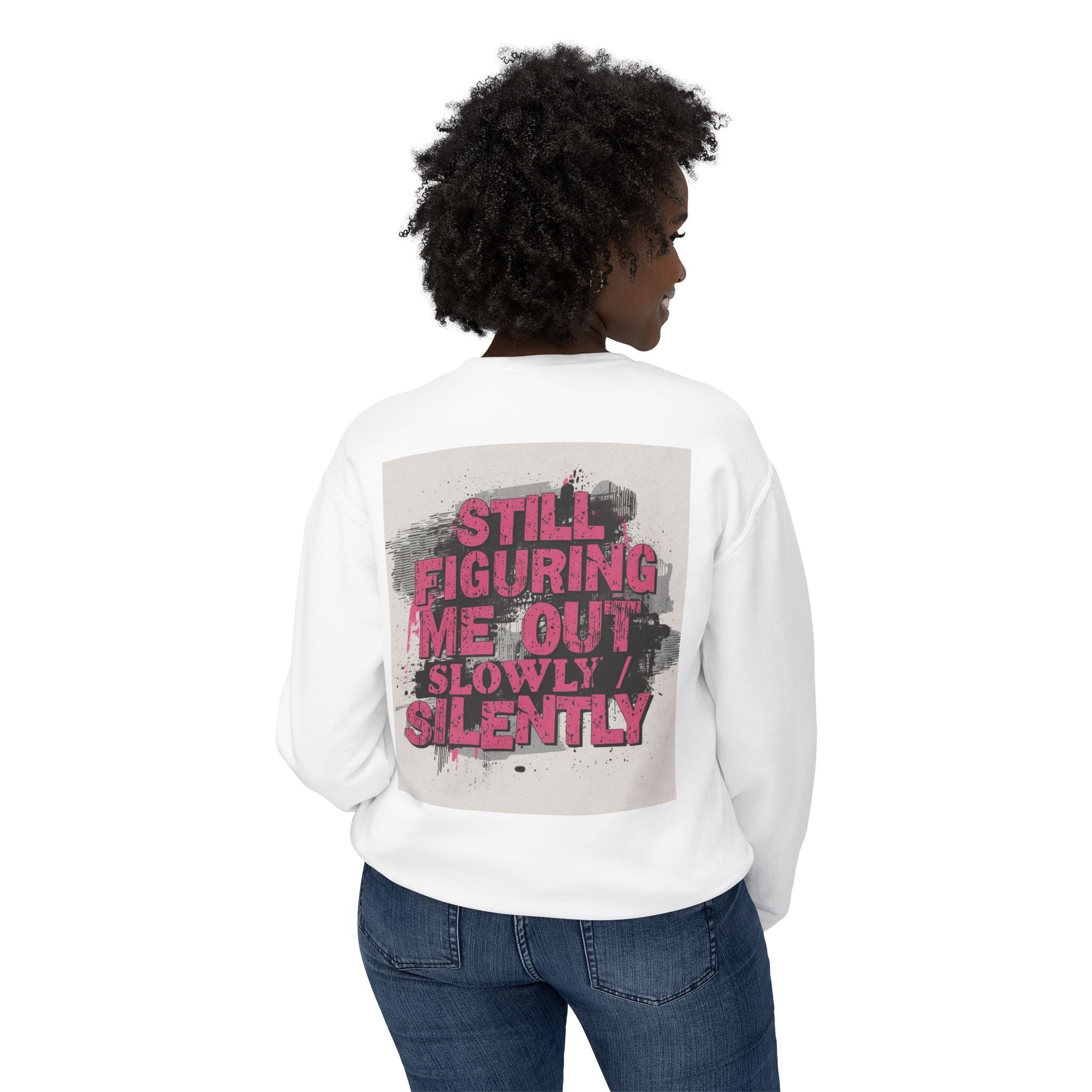 Crewneck Sweatshirt — "Low Social" Minimal Front, "Still Figuring Me Out Slowly/Silently" Graphic Back