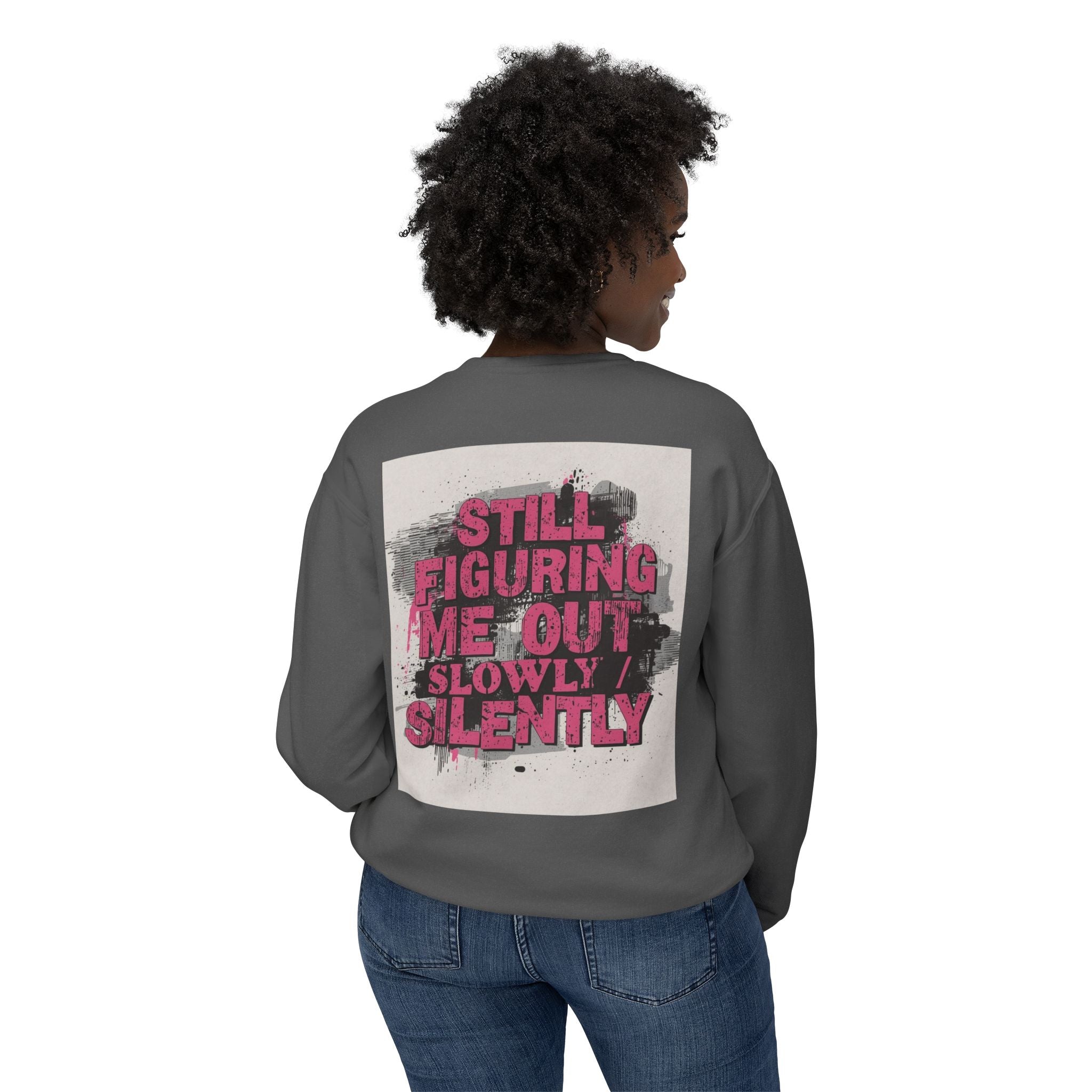 Crewneck Sweatshirt — "Low Social" Minimal Front, "Still Figuring Me Out Slowly/Silently" Graphic Back