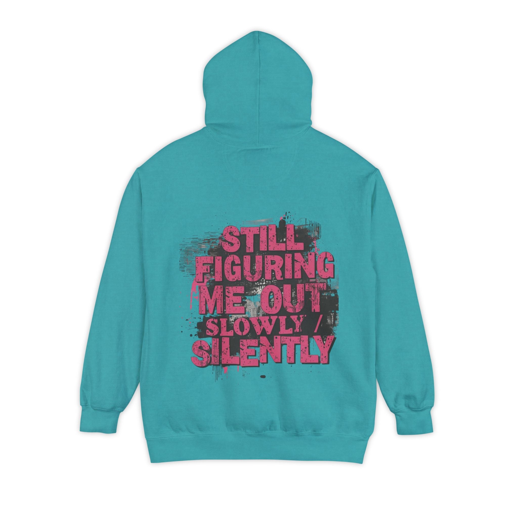 Hoodie — "Still Figuring Me Out Slowly, Silently" Graphic Pullover