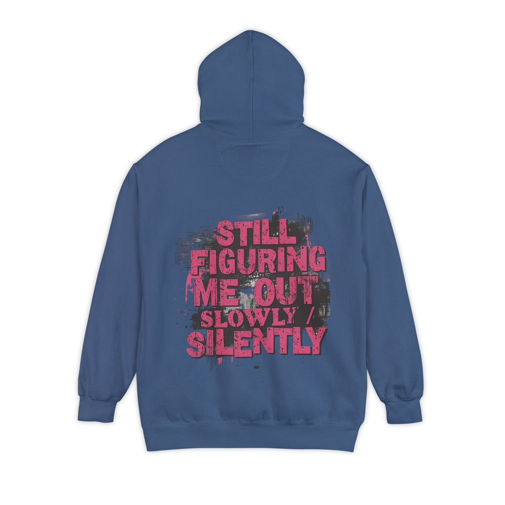 Hoodie — "Still Figuring Me Out Slowly, Silently" Graphic Pullover